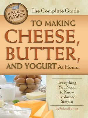 The Complete Guide to Making Cheese, Butter, and Yogurt at Home - ebook